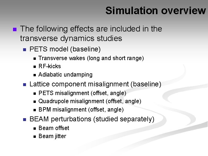 Simulation overview n The following effects are included in the transverse dynamics studies n