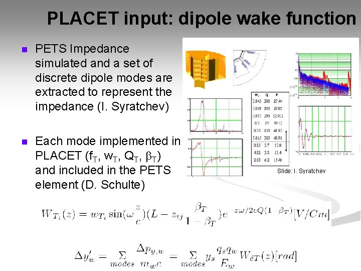 PLACET input: dipole wake function n PETS Impedance simulated and a set of discrete