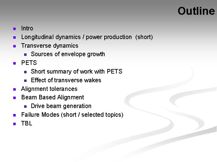 Outline n n n n Intro Longitudinal dynamics / power production (short) Transverse dynamics