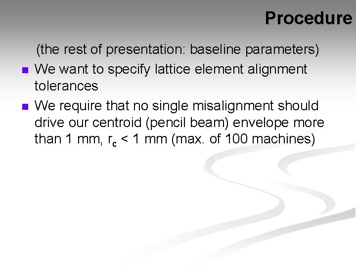 Procedure n n (the rest of presentation: baseline parameters) We want to specify lattice