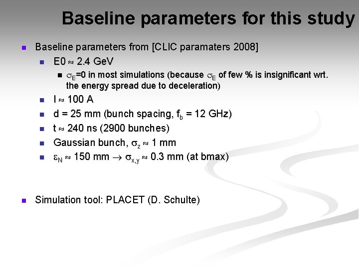 Baseline parameters for this study n Baseline parameters from [CLIC paramaters 2008] n E