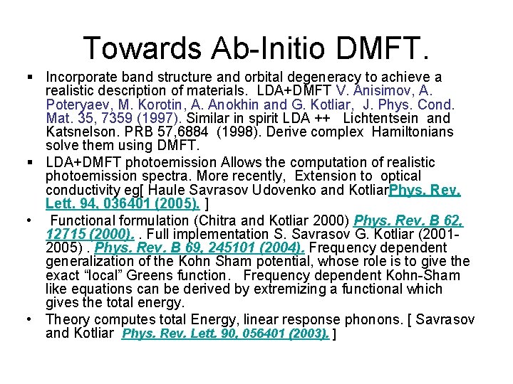 Towards Ab-Initio DMFT. § Incorporate band structure and orbital degeneracy to achieve a realistic