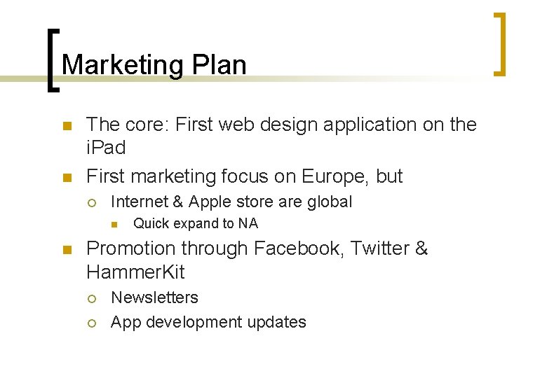 Marketing Plan n n The core: First web design application on the i. Pad