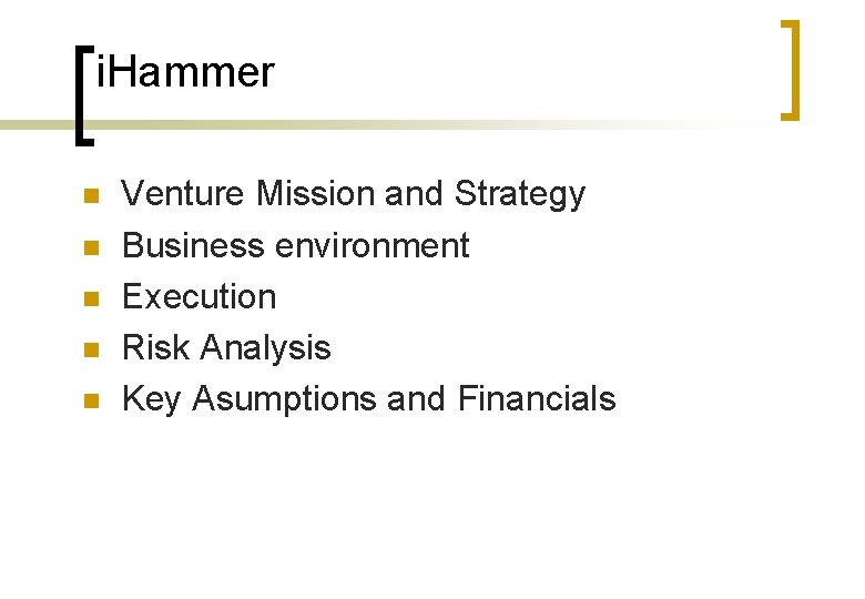 i. Hammer n n n Venture Mission and Strategy Business environment Execution Risk Analysis