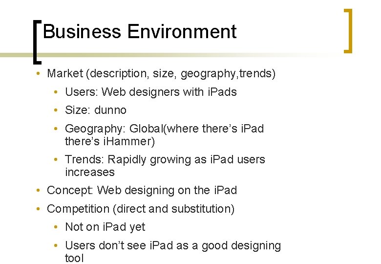 Business Environment • Market (description, size, geography, trends) • Users: Web designers with i.