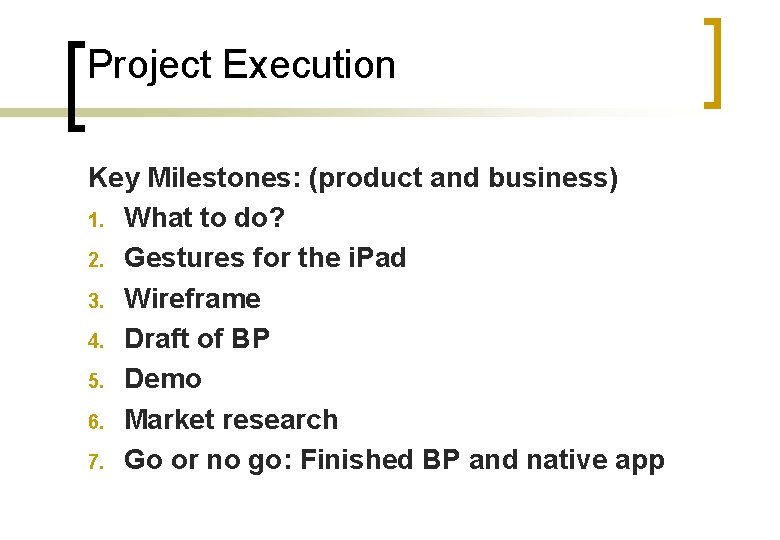 Project Execution Key Milestones: (product and business) 1. What to do? 2. Gestures for