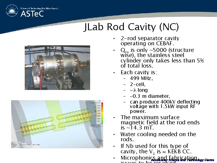 JLab Rod Cavity (NC) • 2 -rod separator cavity operating on CEBAF. • Qcu