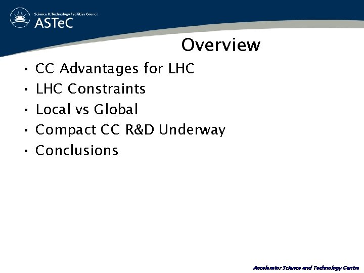  • • • Overview CC Advantages for LHC Constraints Local vs Global Compact