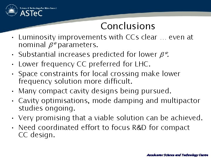 Conclusions • Luminosity improvements with CCs clear … even at nominal * parameters. •