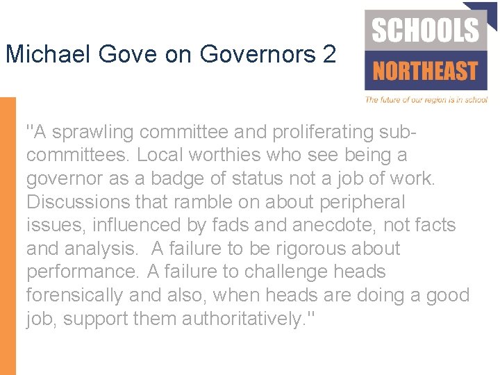 Michael Gove on Governors 2 "A sprawling committee and proliferating subcommittees. Local worthies who