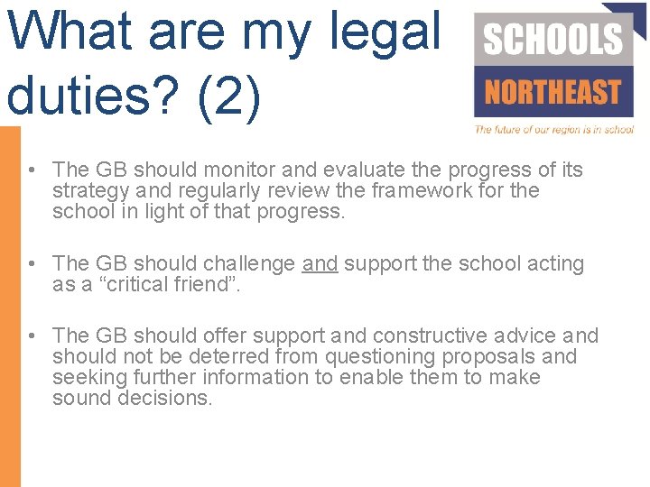 What are my legal duties? (2) • The GB should monitor and evaluate the