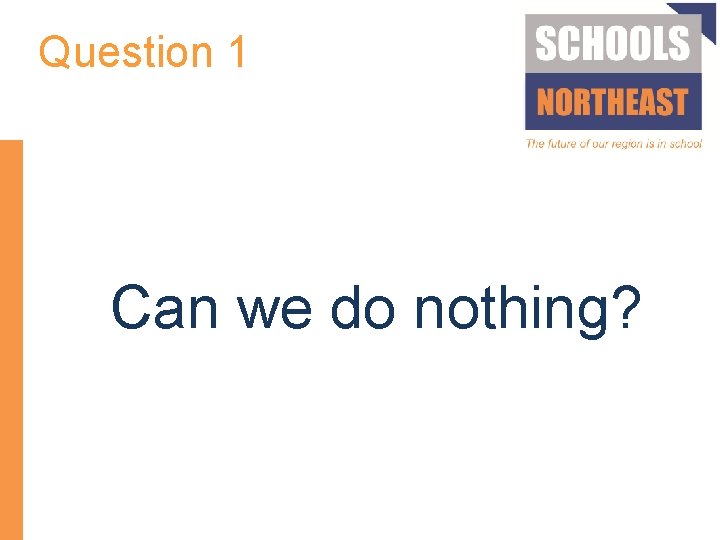 Question 1 Can we do nothing? 