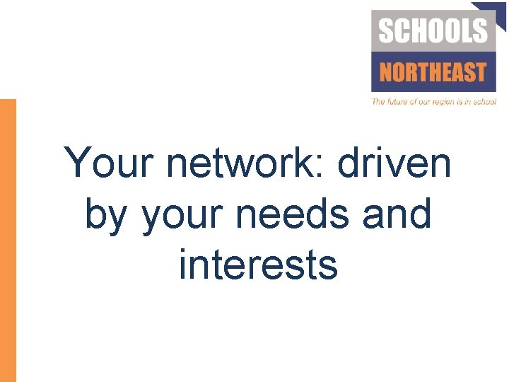 Your network: driven by your needs and interests 