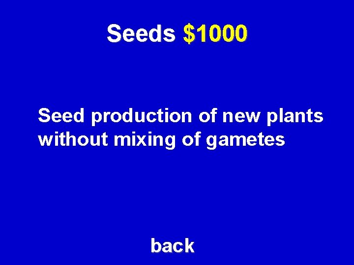 Seeds $1000 Seed production of new plants without mixing of gametes back 