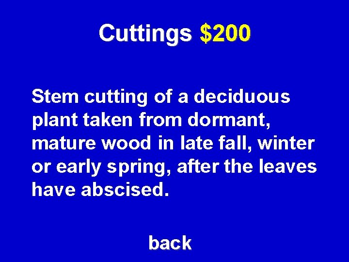 Cuttings $200 Stem cutting of a deciduous plant taken from dormant, mature wood in