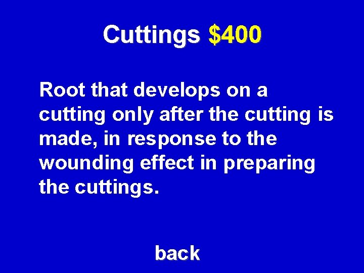 Cuttings $400 Root that develops on a cutting only after the cutting is made,