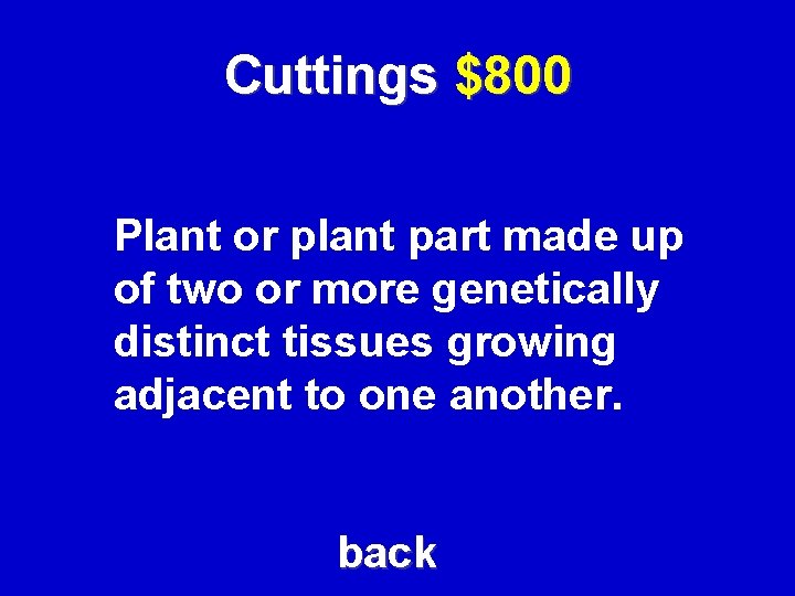 Cuttings $800 Plant or plant part made up of two or more genetically distinct