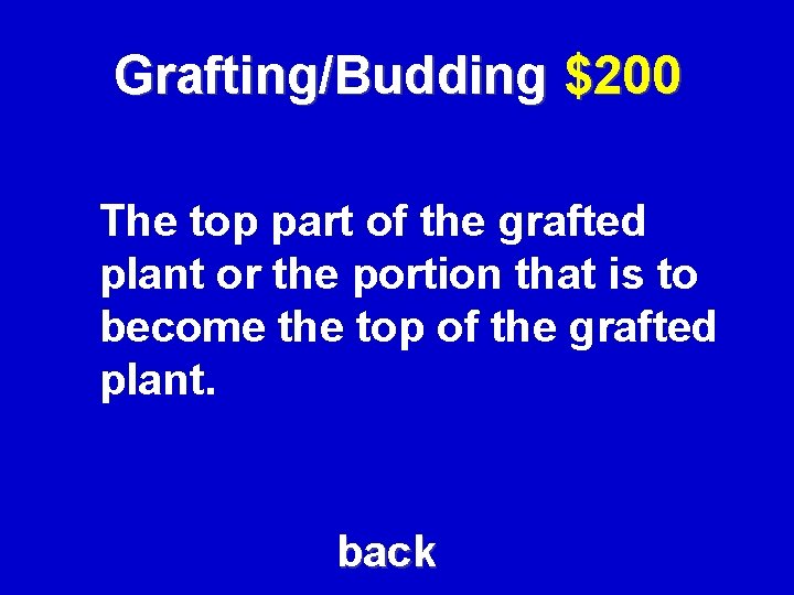 Grafting/Budding $200 The top part of the grafted plant or the portion that is