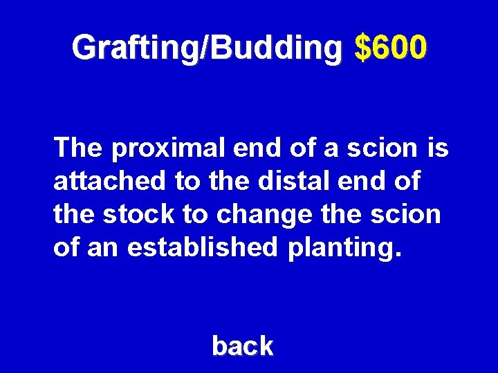 Grafting/Budding $600 The proximal end of a scion is attached to the distal end