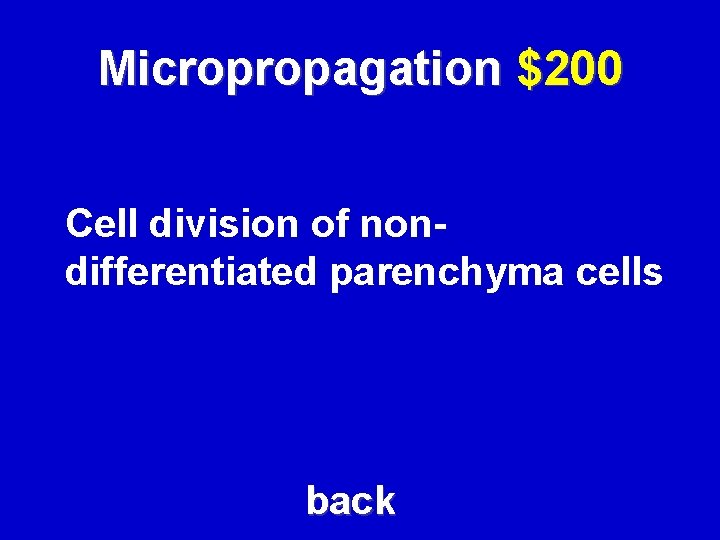 Micropropagation $200 Cell division of nondifferentiated parenchyma cells back 