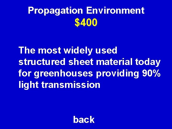 Propagation Environment $400 The most widely used structured sheet material today for greenhouses providing