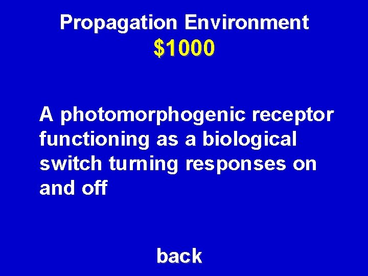 Propagation Environment $1000 A photomorphogenic receptor functioning as a biological switch turning responses on