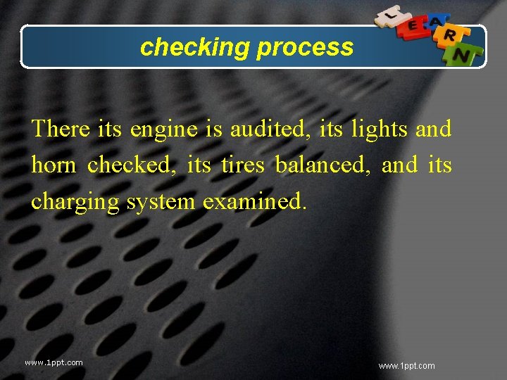 checking process There its engine is audited, its lights and horn checked, its tires