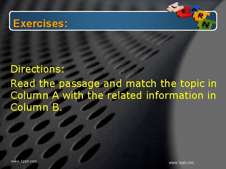 Exercises: Directions: Read the passage and match the topic in Column A with the