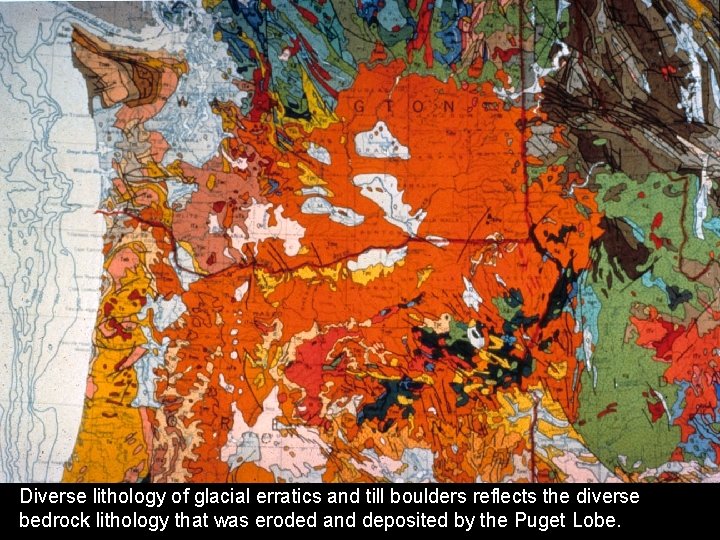 Diverse lithology of glacial erratics and till boulders reflects the diverse bedrock lithology that