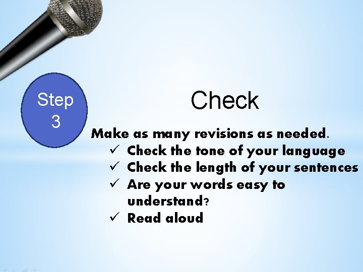 Step 3 Check Make as many revisions as needed. ü Check the tone of