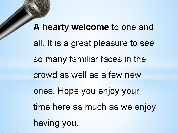 A hearty welcome to one and all. It is a great pleasure to see