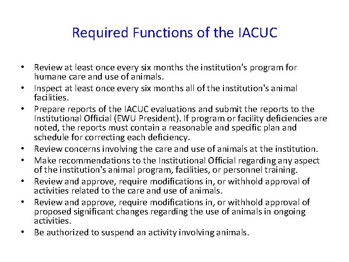Required Functions of the IACUC • Review at least once every six months the