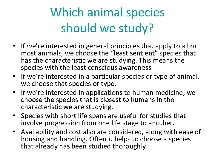 Which animal species should we study? • If we’re interested in general principles that