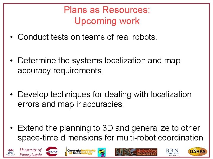 Plans as Resources: Upcoming work • Conduct tests on teams of real robots. •