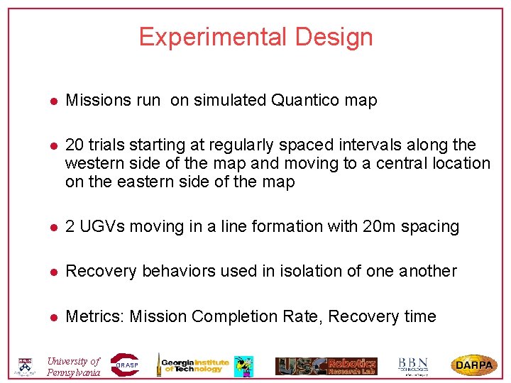 Experimental Design l Missions run on simulated Quantico map l 20 trials starting at