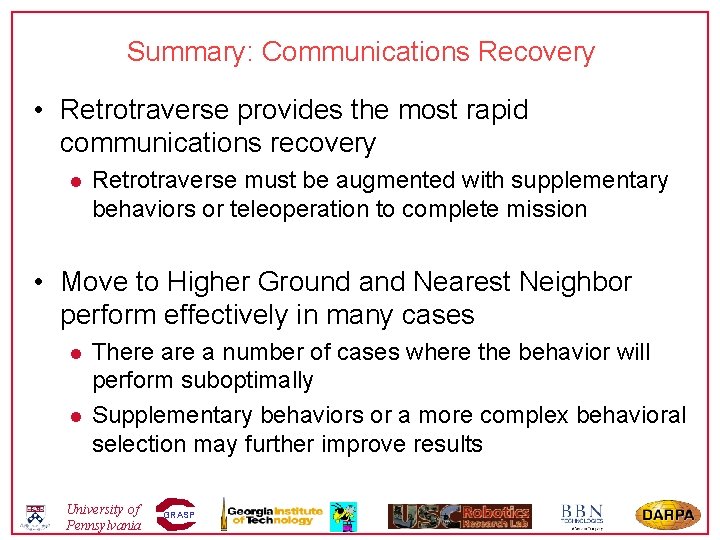 Summary: Communications Recovery • Retrotraverse provides the most rapid communications recovery l Retrotraverse must