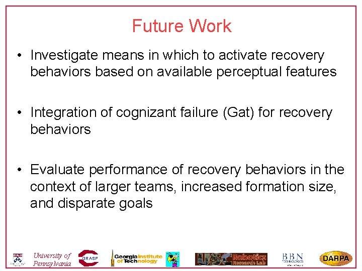 Future Work • Investigate means in which to activate recovery behaviors based on available