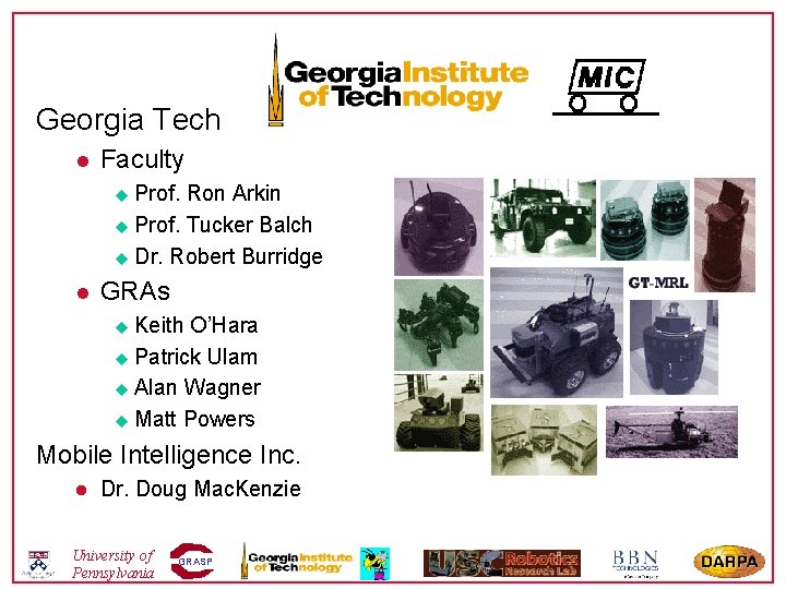 Personnel Georgia Tech l Faculty Prof. Ron Arkin u Prof. Tucker Balch u Dr.