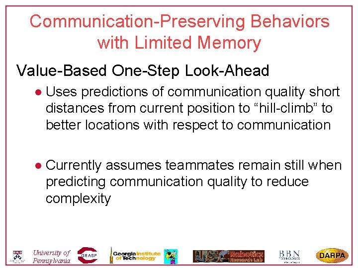 Communication-Preserving Behaviors with Limited Memory Value-Based One-Step Look-Ahead l Uses predictions of communication quality