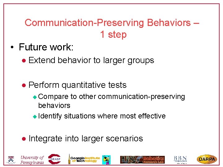 Communication-Preserving Behaviors – 1 step • Future work: l Extend behavior to larger groups