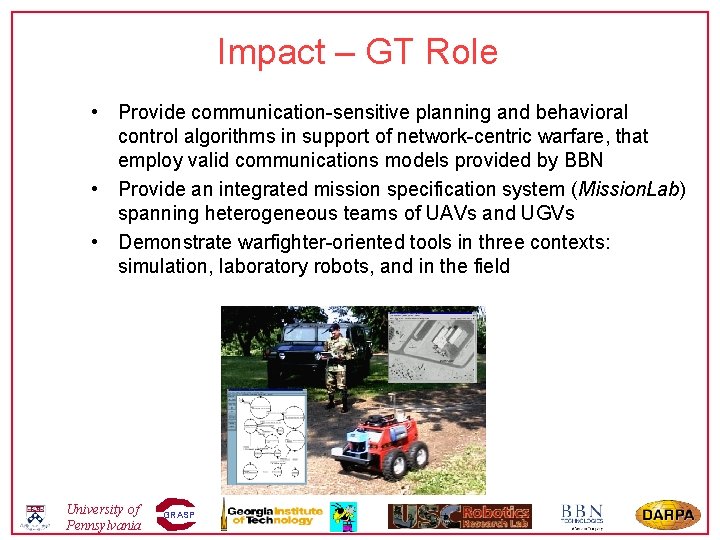 Impact – GT Role • Provide communication-sensitive planning and behavioral control algorithms in support