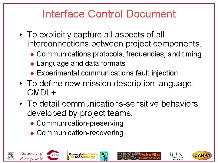 Interface Control Document • To explicitly capture all aspects of all interconnections between project