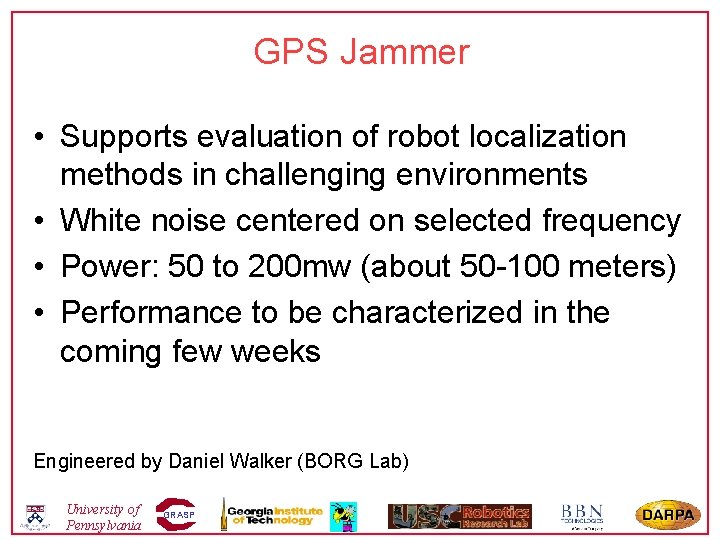 GPS Jammer • Supports evaluation of robot localization methods in challenging environments • White