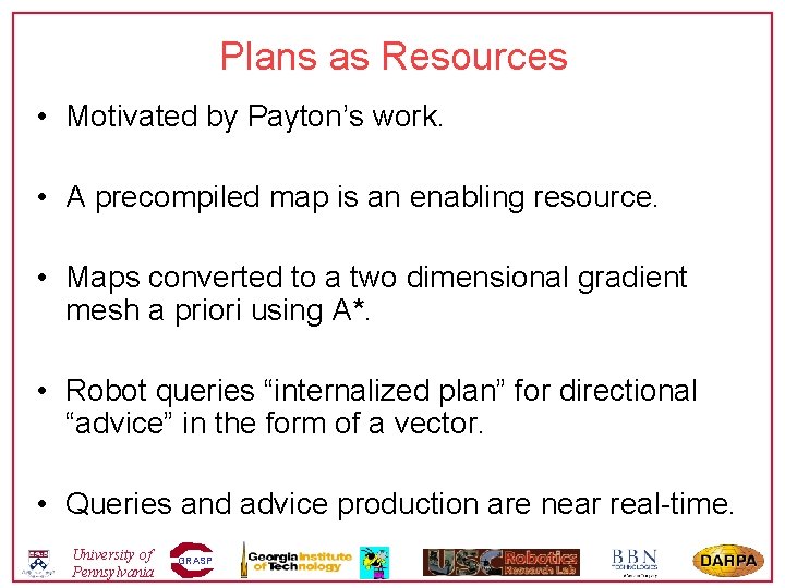 Plans as Resources • Motivated by Payton’s work. • A precompiled map is an