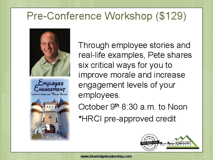 Pre-Conference Workshop ($129) rom the Mouse provided by Pete Through employee stories and real-life