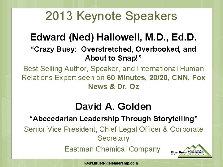 2013 Keynote Speakers Edward (Ned) Hallowell, M. D. , Ed. D. “Crazy Busy: Overstretched,