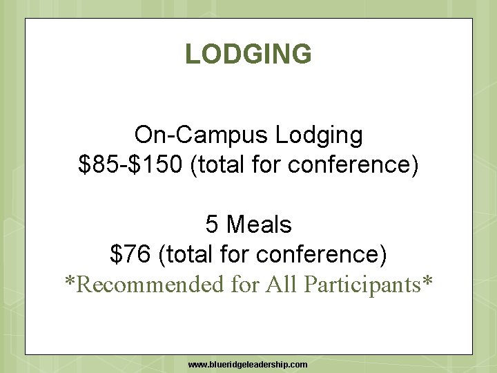 LODGING On-Campus Lodging $85 -$150 (total for conference) 5 Meals $76 (total for conference)