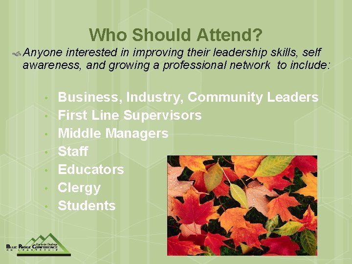 Who Should Attend? Anyone interested in improving their leadership skills, self awareness, and growing