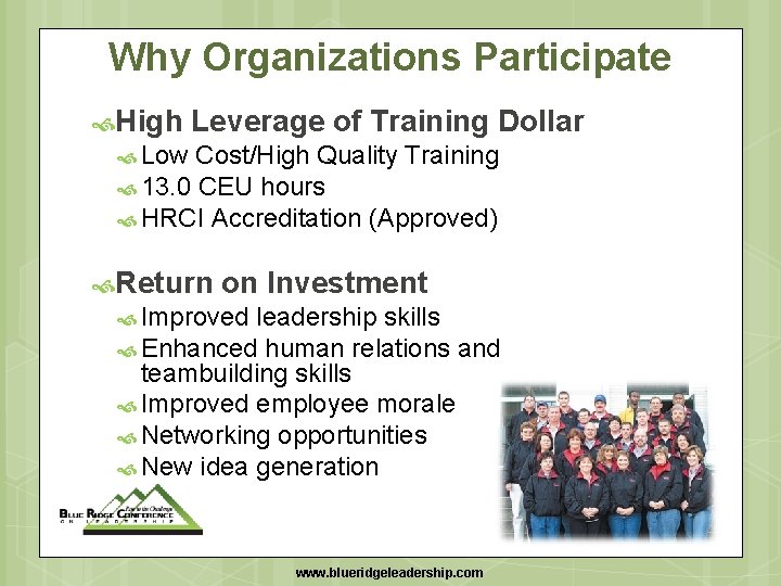 Why Organizations Participate High Leverage of Training Dollar Low Cost/High Quality Training 13. 0