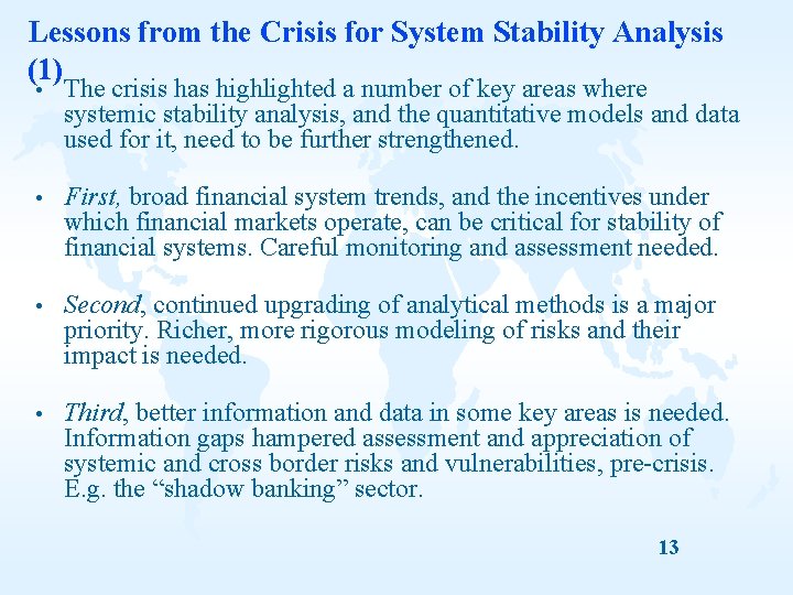 Lessons from the Crisis for System Stability Analysis (1) The crisis has highlighted a